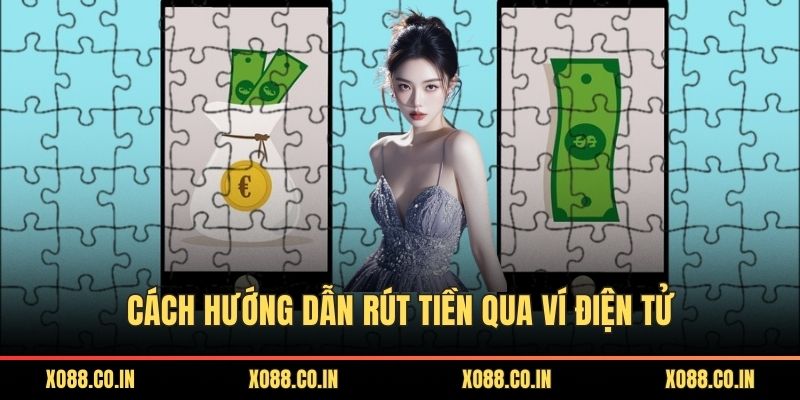Cách hướng dẫn rút tiền qua ví điện tử