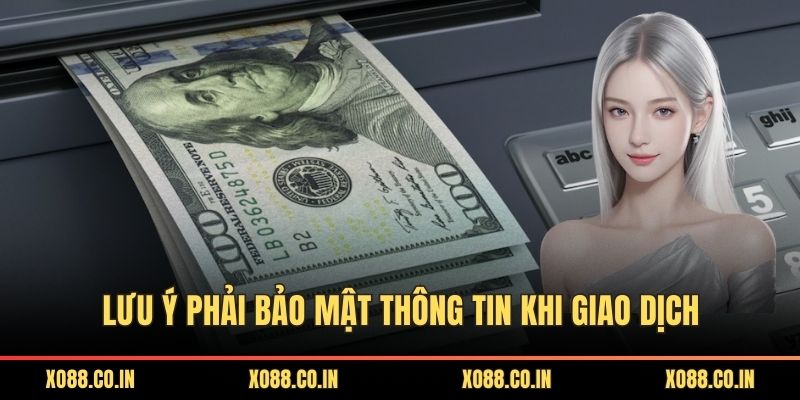 Lưu ý phải bảo mật thông tin khi giao dịch